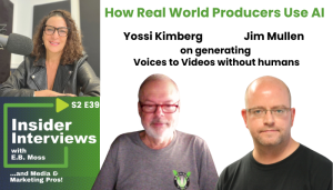 Yossi Kimberg and Jim Mullen, Producers, on Using AI in Creative Production - Episode 39 of Insider Interviews