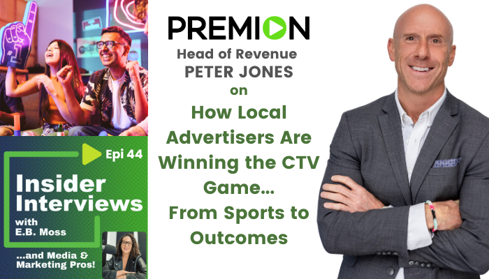 Peter Jones of Premion on how Local Advertisers Win with CTV - Insider Interviews Ep 44